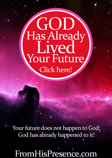 God Has Already Lived Your Future by Jamie Rohrbaugh | FromHisPresence.com blog