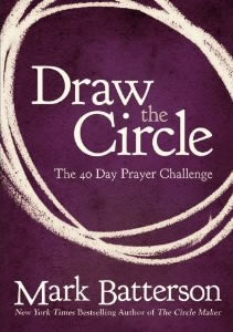 Amazing Read: Draw the Circle: The 40 Day Prayer Challenge by Mark Batterson