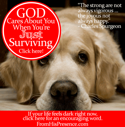 God Cares About You When You’re Just Surviving