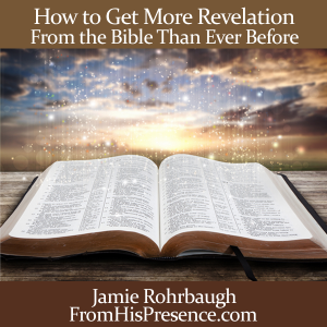 How to Get More Revelation from the Bible than Ever Before