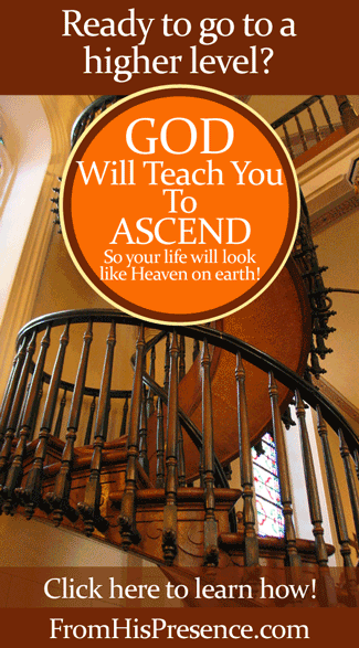 Ready To Go To A Higher Level? God Will Teach You To Ascend!