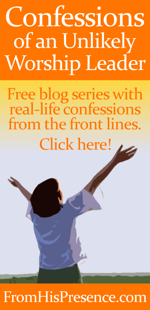 Confessions of an Unlikely Worship Leader | Free blog series by Jamie Rohrbaugh | FromHisPresence.com