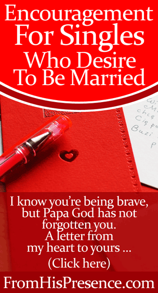 If you're single and desire to be married, Papa God has not forgotten you. Read here for an encouraging word! | By Jamie Rohrbaugh FromHisPresence.com