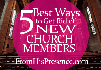 5 Best Ways to Get Rid of New Church Members