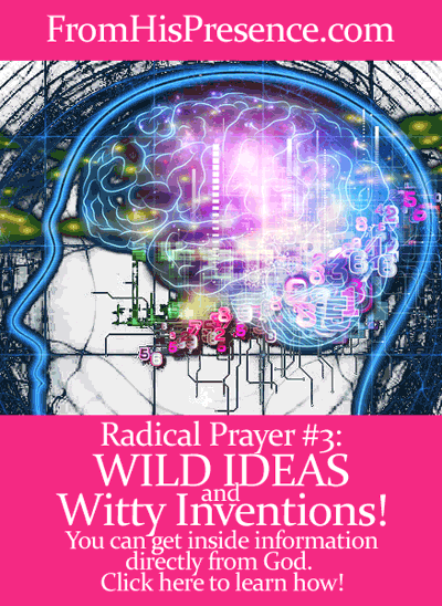 Pray this radical prayer for wild ideas and witty inventions! Get inside information directly from God. Jeremiah 33:3