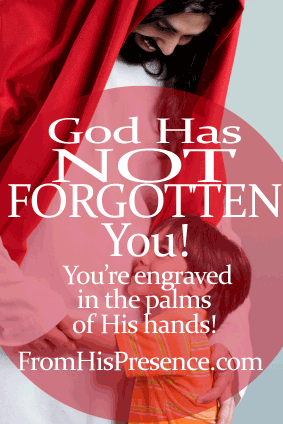 God Has Not Forgotten You