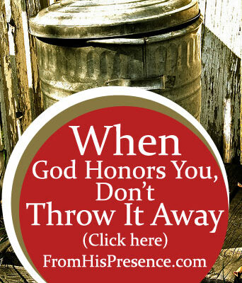 When God Honors You, Don't Throw It Away
