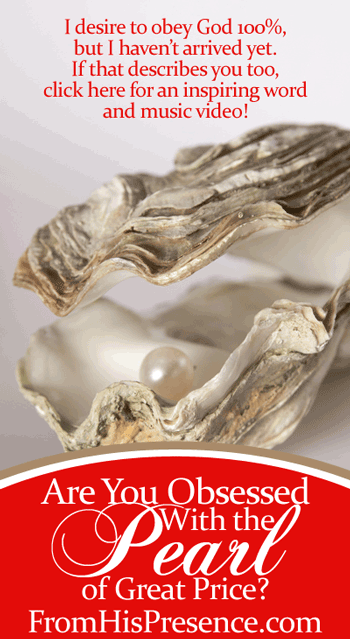 I Want to Be Obsessed with the Pearl of Great Price by Jamie Rohrbaugh | FromHisPresence.com blog
