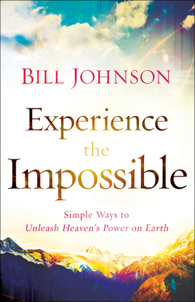 Experience the Impossible by Bill Johnson book review by Jamie Rohrbaugh | FromHisPresence.com blog