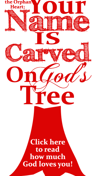 Healing the Orphan Heart: Your Name Is Carved On God's Tree by Jamie Rohrbaugh | FromHisPresence.com Blog
