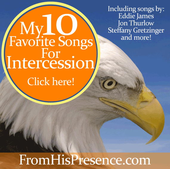 My Top 10 Favorite Songs for Intercession by Jamie Rohrbaugh | FromHisPresence.com