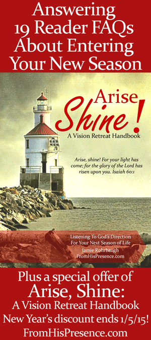 Arise Shine: A Vision Retreat Handbook by Jamie Rohrbaugh | FromHisPresence.com