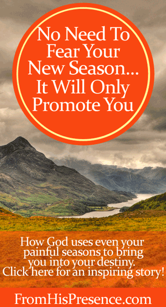 No Need To Fear Your New Season ... It Will Only Promote You by Jamie Rohrbaugh | FromHisPresence.com blog