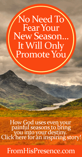 No Need To Fear Your New Season ... It Will Only Promote You by Jamie Rohrbaugh | FromHisPresence.com blog