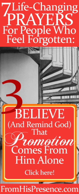Prayer #3: Believe (And Remind God) That Promotion Comes From Him Alone
