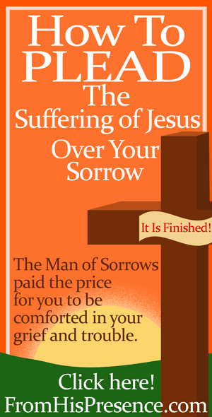 How To Plead The Suffering Of Jesus Over Your Sorrow