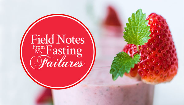 Field Notes From My Fasting Failures