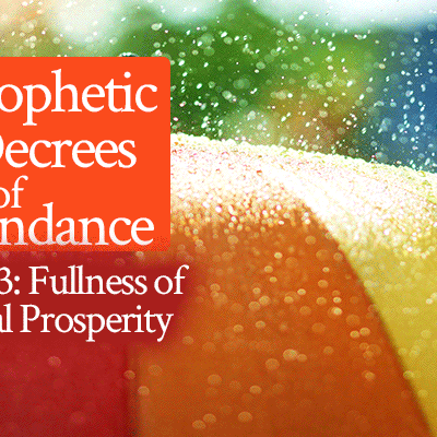 5 Prophetic Decrees of Abundance | Decree #3 Fullness of Financial Prosperity | by Jamie Rohrbaugh | FromHisPresence.com