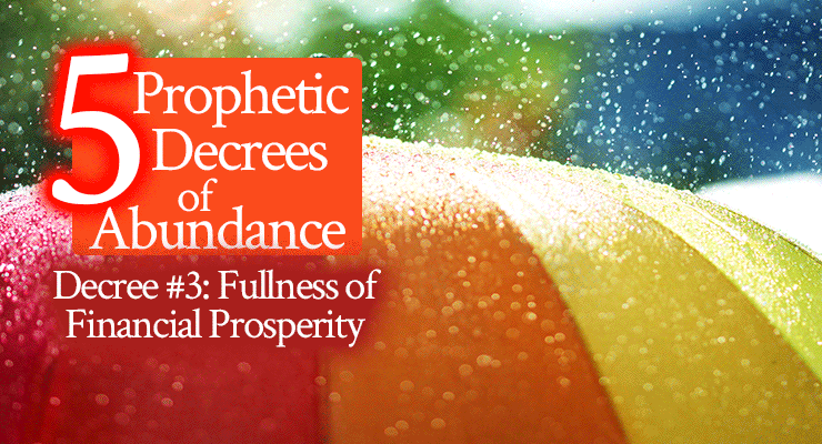 Prophetic Decree #3: Fullness of Financial Prosperity
