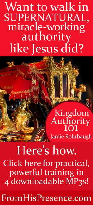 Kingdom Authority 101 workshop live recordings! by Jamie Rohrbaugh | FromHisPresence.com