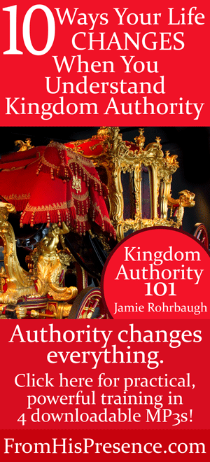 Kingdom Authority 101 workshop live recordings! by Jamie Rohrbaugh | FromHisPresence.com