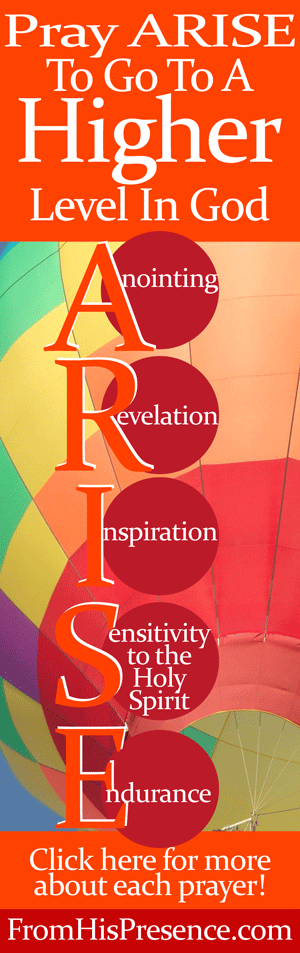 Pray ARISE To Go To A Higher Level In God | By Jamie Rohrbaugh | FromHisPresence.com