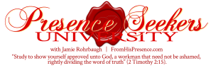 Presence Seekers University | by Jamie Rohrbaugh | FromHisPresence.com
