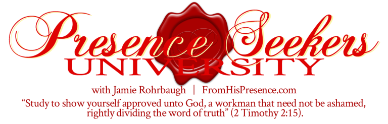 Presence Seekers University | by Jamie Rohrbaugh | FromHisPresence.com