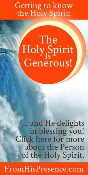 The Holy Spirit is Generous | by Jamie Rohrbaugh | FromHisPresence.com