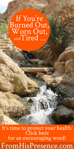 If You’re Burned Out, Worn Out, and Tired …
