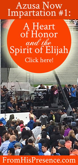 Azusa Now Impartation #1: Heart of Honor & the Spirit of Elijah