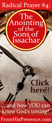 Radical Prayers, Radical Answers: The Anointing of the Sons of Issachar by Jamie Rohrbaugh | FromHisPresence.com