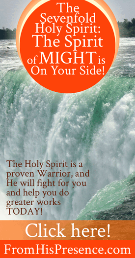 The Sevenfold Holy Spirit: The Spirit of Might Is On Your Side! By Jamie Rohrbaugh | FromHisPresence.com