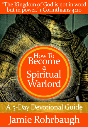 How To Become a Spiritual Warlord: A 5-Day Devotional Guide