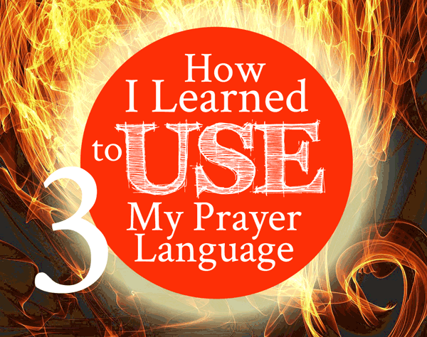 How I Learned to Use My Prayer Language