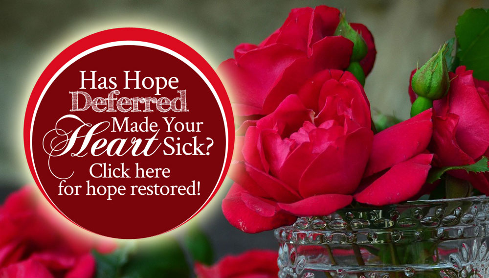 Has Hope Deferred Made Your Heart Sick?