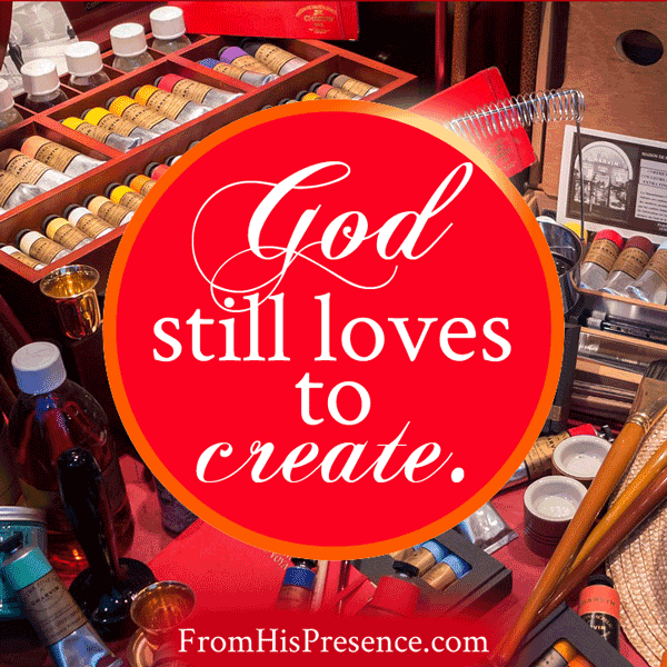 God still loves to create. Read more on FromHisPresence.com(R)!