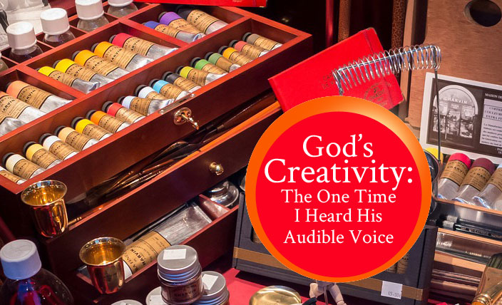 God’s Creativity (The One Time I Heard His Audible Voice)