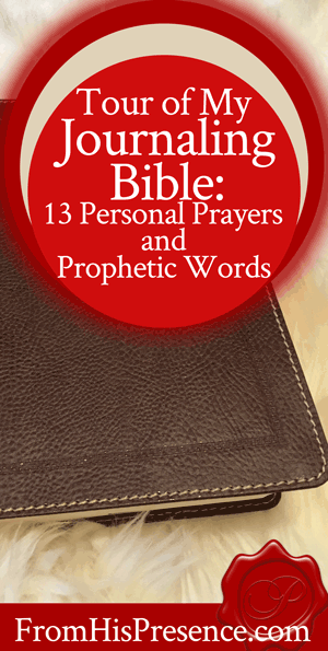 Tour of My Journaling Bible: 13 Personal Prayers and Prophetic Words | by Jamie Rohrbaugh | FromHisPresence.com