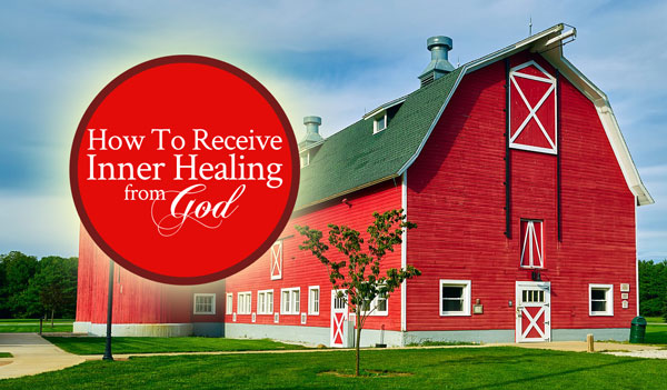 How To Receive Inner Healing From God, Part Two