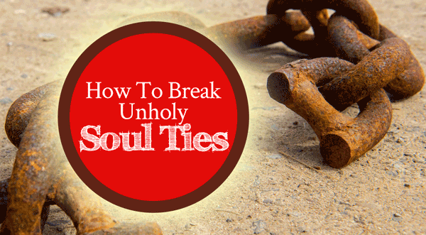 How To Break Unholy Soul Ties (with FREE Printable Guide)