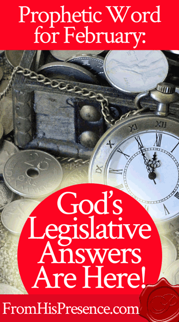 Prophetic Word for February 2017: God's Legislative Answers Are Here | FromHisPresence.com