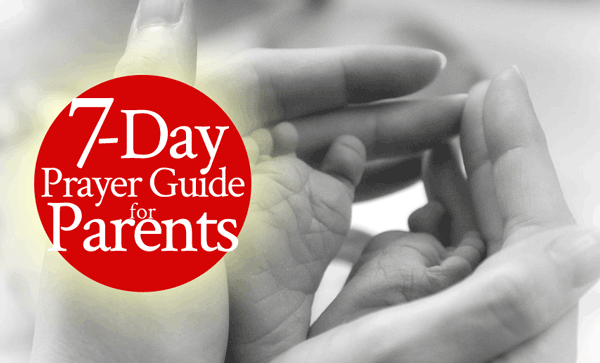 7-Day Prayer Guide for Parents (Including Yourself!)