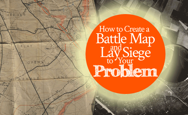 Create a Battle Map and Lay Siege To Your Problem