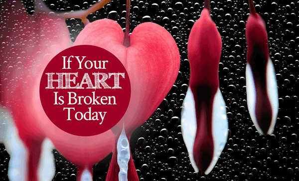 If Your Heart Is Broken Today