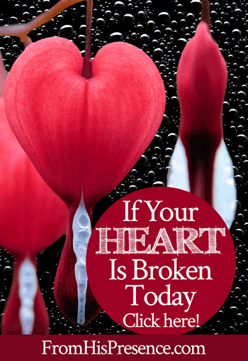 If Your Heart Is Broken Today | FromHisPresence.com