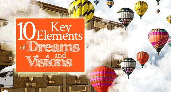 10 Key Elements of Dreams and Visions