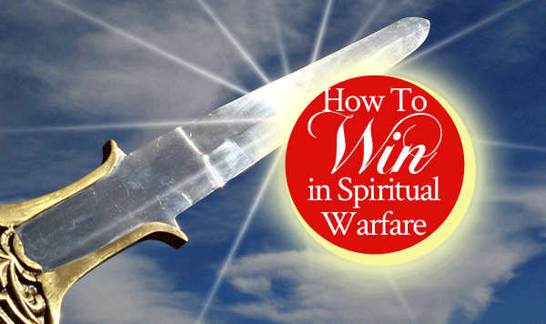 How To Win In Spiritual Warfare