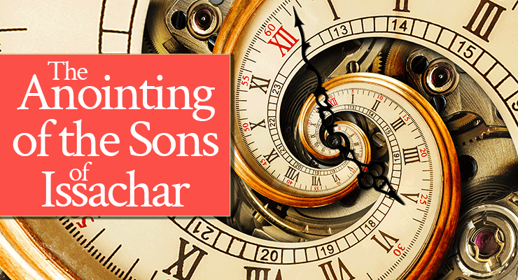 Radical Prayer #4: The Anointing of the Sons of Issachar