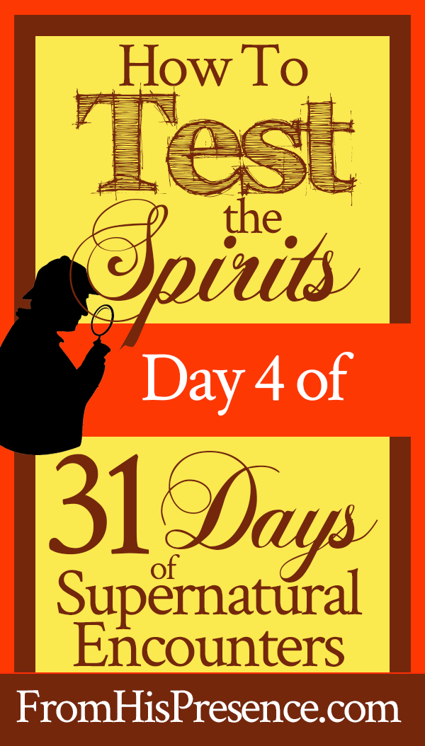 Day 4: How To Test the Spirits